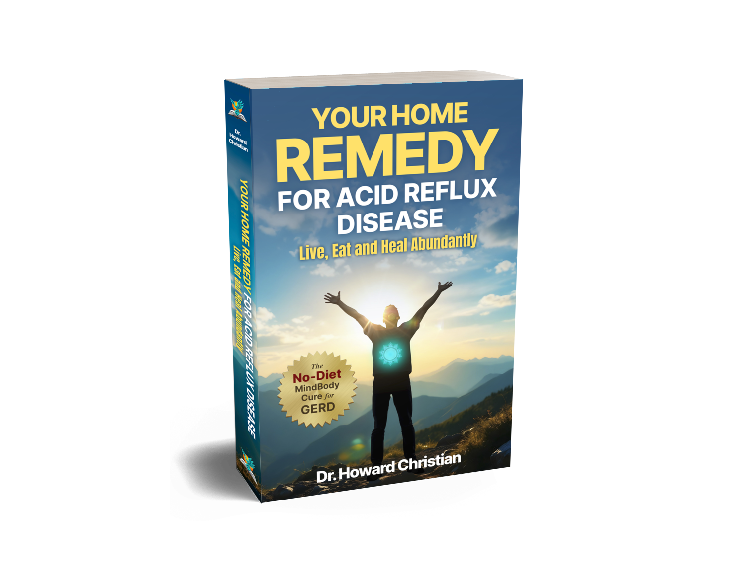 The image is of the paperback version of Your Home Remedy for Acid Reflux Disease: Live, Eat and Heal Abundantly by Dr. Howard Christian. The book features badge text that reads, "The No-Diet MindBody Cure for GERD"